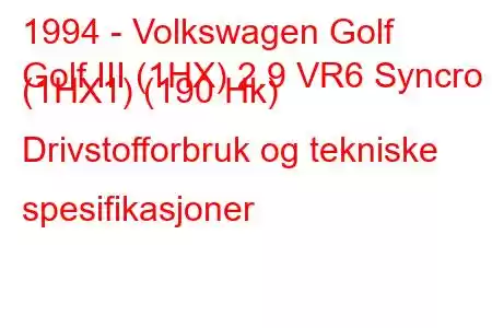 1994 - Volkswagen Golf
Golf III (1HX) 2.9 VR6 Syncro (1HX1) (190 Hk) Drivstofforbruk og tekniske spesifikasjoner