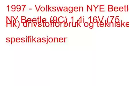 1997 - Volkswagen NYE Beetle
NY Beetle (9C) 1.4i 16V (75 Hk) drivstofforbruk og tekniske spesifikasjoner