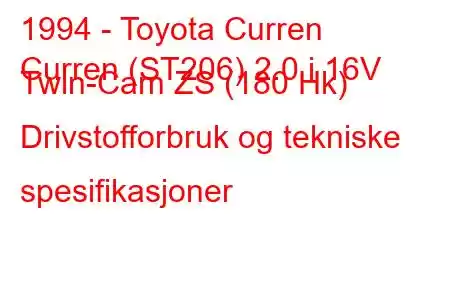 1994 - Toyota Curren
Curren (ST206) 2.0 i 16V Twin-Cam ZS (180 Hk) Drivstofforbruk og tekniske spesifikasjoner