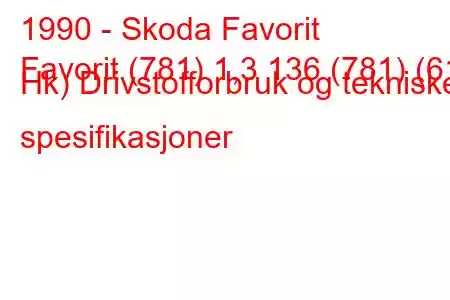 1990 - Skoda Favorit
Favorit (781) 1,3 136 (781) (61 Hk) Drivstofforbruk og tekniske spesifikasjoner