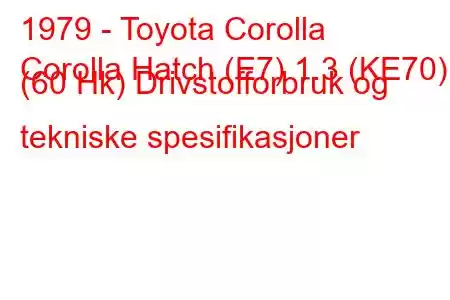 1979 - Toyota Corolla
Corolla Hatch (E7) 1.3 (KE70) (60 Hk) Drivstofforbruk og tekniske spesifikasjoner