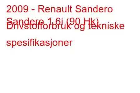 2009 - Renault Sandero
Sandero 1.6i (90 Hk) Drivstofforbruk og tekniske spesifikasjoner