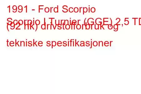 1991 - Ford Scorpio
Scorpio I Turnier (GGE) 2,5 TD (92 hk) drivstofforbruk og tekniske spesifikasjoner