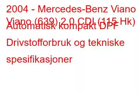 2004 - Mercedes-Benz Viano
Viano (639) 2.0 CDI (115 Hk) Automatisk kompakt DPF Drivstofforbruk og tekniske spesifikasjoner