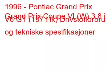 1996 - Pontiac Grand Prix
Grand Prix Coupe VI (W) 3.8 i V6 GT (197 Hk) Drivstofforbruk og tekniske spesifikasjoner