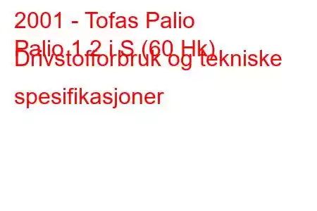 2001 - Tofas Palio
Palio 1.2 i S (60 Hk) Drivstofforbruk og tekniske spesifikasjoner