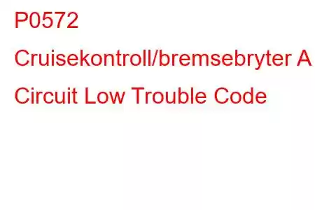 P0572 Cruisekontroll/bremsebryter A Circuit Low Trouble Code