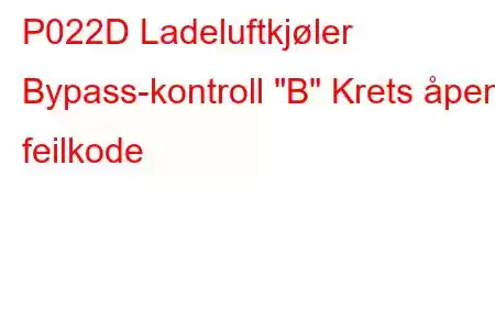 P022D Ladeluftkjøler Bypass-kontroll 