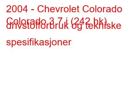 2004 - Chevrolet Colorado
Colorado 3.7 i (242 hk) drivstofforbruk og tekniske spesifikasjoner