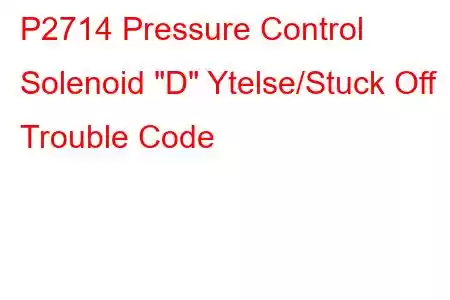 P2714 Pressure Control Solenoid 