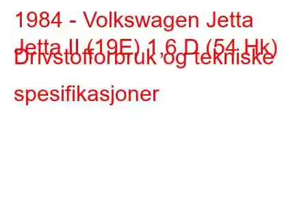 1984 - Volkswagen Jetta
Jetta II (19E) 1,6 D (54 Hk) Drivstofforbruk og tekniske spesifikasjoner