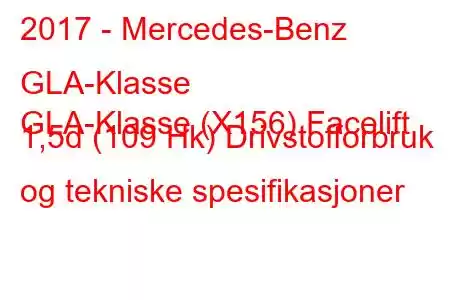 2017 - Mercedes-Benz GLA-Klasse
GLA-Klasse (X156) Facelift 1,5d (109 Hk) Drivstofforbruk og tekniske spesifikasjoner