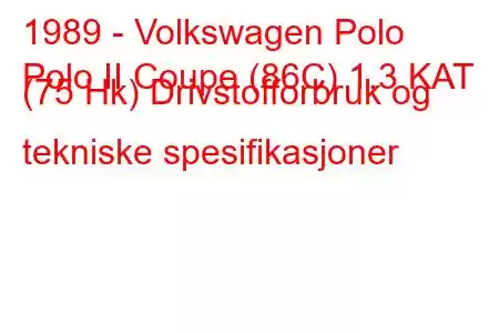 1989 - Volkswagen Polo
Polo II Coupe (86C) 1,3 KAT (75 Hk) Drivstofforbruk og tekniske spesifikasjoner