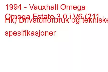 1994 - Vauxhall Omega
Omega Estate 3.0 i V6 (211 Hk) Drivstofforbruk og tekniske spesifikasjoner