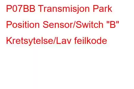 P07BB Transmisjon Park Position Sensor/Switch 