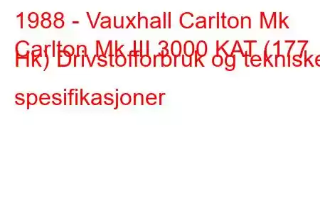 1988 - Vauxhall Carlton Mk
Carlton Mk III 3000 KAT (177 Hk) Drivstofforbruk og tekniske spesifikasjoner