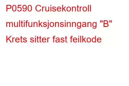 P0590 Cruisekontroll multifunksjonsinngang 