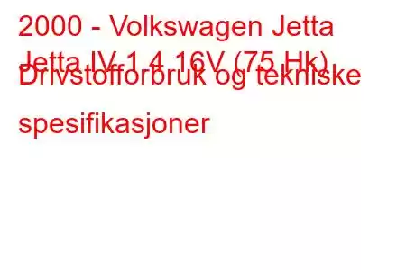 2000 - Volkswagen Jetta
Jetta IV 1.4 16V (75 Hk) Drivstofforbruk og tekniske spesifikasjoner