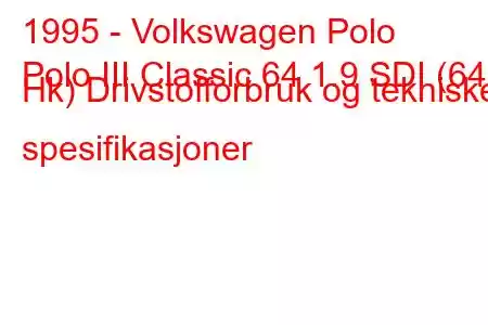 1995 - Volkswagen Polo
Polo III Classic 64 1.9 SDI (64 Hk) Drivstofforbruk og tekniske spesifikasjoner