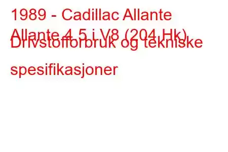 1989 - Cadillac Allante
Allante 4.5 i V8 (204 Hk) Drivstofforbruk og tekniske spesifikasjoner