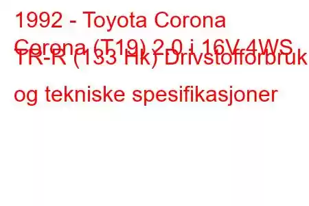 1992 - Toyota Corona
Corona (T19) 2.0 i 16V 4WS TR-R (133 Hk) Drivstofforbruk og tekniske spesifikasjoner