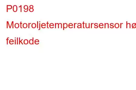 P0198 Motoroljetemperatursensor høy feilkode