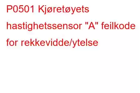 P0501 Kjøretøyets hastighetssensor 