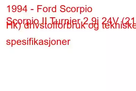 1994 - Ford Scorpio
Scorpio II Turnier 2.9i 24V (210 Hk) drivstofforbruk og tekniske spesifikasjoner