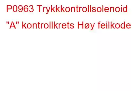 P0963 Trykkkontrollsolenoid 