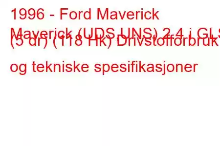 1996 - Ford Maverick
Maverick (UDS,UNS) 2.4 i GLS (5 dr) (118 Hk) Drivstofforbruk og tekniske spesifikasjoner