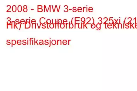 2008 - BMW 3-serie
3-serie Coupe (E92) 325xi (218 Hk) Drivstofforbruk og tekniske spesifikasjoner