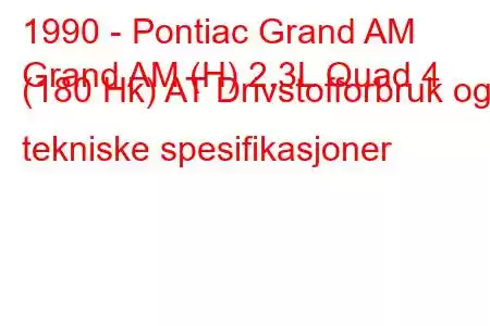 1990 - Pontiac Grand AM
Grand AM (H) 2,3L Quad 4 (180 Hk) AT Drivstofforbruk og tekniske spesifikasjoner