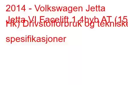 2014 - Volkswagen Jetta
Jetta VI Facelift 1.4hyb AT (150 Hk) Drivstofforbruk og tekniske spesifikasjoner