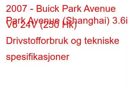 2007 - Buick Park Avenue
Park Avenue (Shanghai) 3.6i V6 24V (250 Hk) Drivstofforbruk og tekniske spesifikasjoner