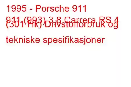 1995 - Porsche 911
911 (993) 3,8 Carrera RS 4 (301 Hk) Drivstofforbruk og tekniske spesifikasjoner