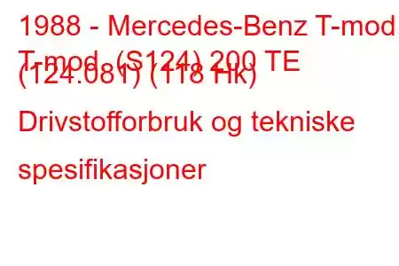 1988 - Mercedes-Benz T-mod.
T-mod. (S124) 200 TE (124.081) (118 Hk) Drivstofforbruk og tekniske spesifikasjoner