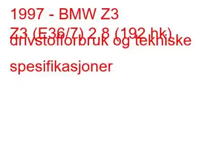 1997 - BMW Z3
Z3 (E36/7) 2,8 (192 hk) drivstofforbruk og tekniske spesifikasjoner