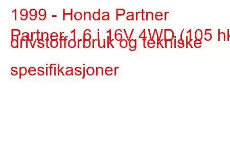 1999 - Honda Partner
Partner 1.6 i 16V 4WD (105 hk) drivstofforbruk og tekniske spesifikasjoner