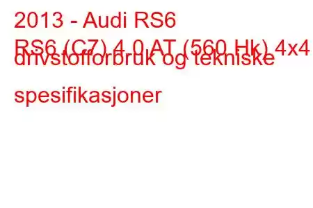 2013 - Audi RS6
RS6 (C7) 4.0 AT (560 Hk) 4x4 drivstofforbruk og tekniske spesifikasjoner