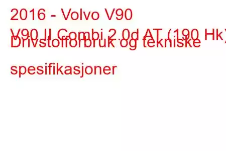 2016 - Volvo V90
V90 II Combi 2.0d AT (190 Hk) Drivstofforbruk og tekniske spesifikasjoner