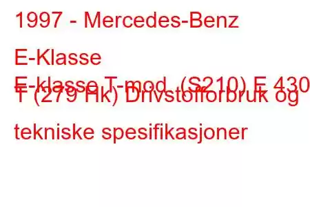 1997 - Mercedes-Benz E-Klasse
E-klasse T-mod. (S210) E 430 T (279 Hk) Drivstofforbruk og tekniske spesifikasjoner