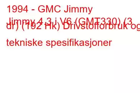 1994 - GMC Jimmy
Jimmy 4.3 i V6 (GMT330) (3 dr) (192 Hk) Drivstofforbruk og tekniske spesifikasjoner