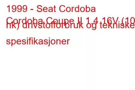 1999 - Seat Cordoba
Cordoba Coupe II 1.4 16V (100 hk) drivstofforbruk og tekniske spesifikasjoner