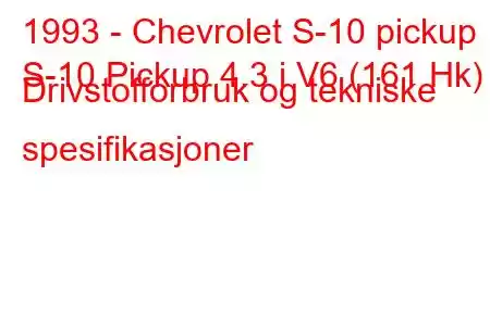 1993 - Chevrolet S-10 pickup
S-10 Pickup 4.3 i V6 (161 Hk) Drivstofforbruk og tekniske spesifikasjoner