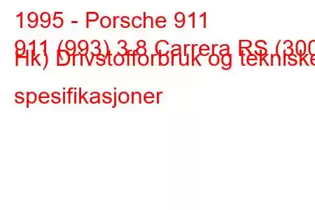 1995 - Porsche 911
911 (993) 3.8 Carrera RS (300 Hk) Drivstofforbruk og tekniske spesifikasjoner