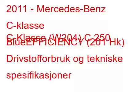 2011 - Mercedes-Benz C-klasse
C-Klasse (W204) C 250 BlueEFFICIENCY (201 Hk) Drivstofforbruk og tekniske spesifikasjoner