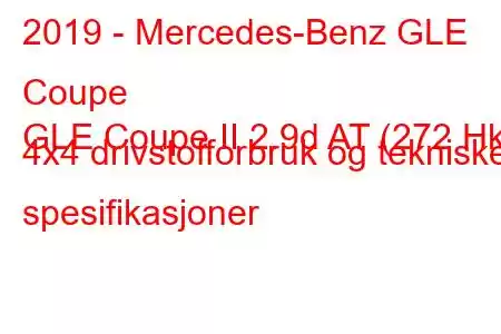 2019 - Mercedes-Benz GLE Coupe
GLE Coupe II 2.9d AT (272 Hk) 4x4 drivstofforbruk og tekniske spesifikasjoner