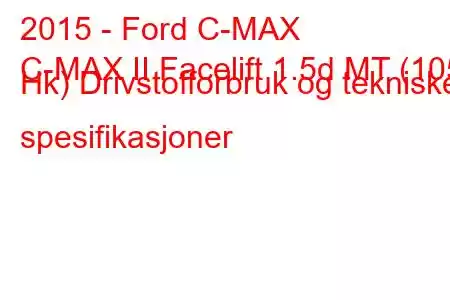 2015 - Ford C-MAX
C-MAX II Facelift 1.5d MT (105 Hk) Drivstofforbruk og tekniske spesifikasjoner