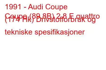 1991 - Audi Coupe
Coupe (89.8B) 2.8 E quattro (174 Hk) Drivstofforbruk og tekniske spesifikasjoner