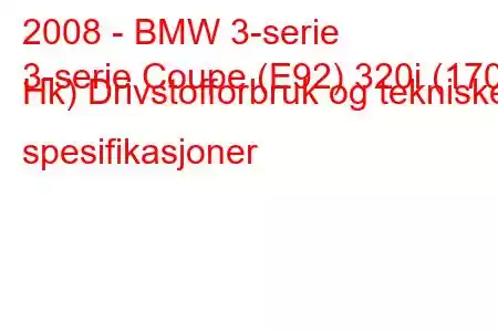 2008 - BMW 3-serie
3-serie Coupe (E92) 320i (170 Hk) Drivstofforbruk og tekniske spesifikasjoner